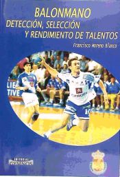 Portada de BALONMANO: DETECCION, SELECCION Y RENDIMIENTO DE TALENTOS