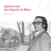 Gabriel Aresti : Una biografía de Bilbao