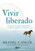 Portada de Vivir liberado, de Michael A. Singer