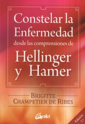 Portada de Constelar la enfermedad desde las comprensiones de Hellinger y Hamer