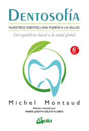 Portada de Dentosofía : nuestros dientes, una puerta a la salud, del equilibrio bucal a la salud global