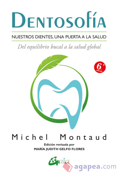 Dentosofía : nuestros dientes, una puerta a la salud, del equilibrio bucal a la salud global