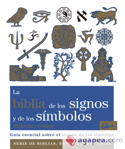 La biblia de los signos y de los símbolos: Guía esencial sobre el mundo de los símbolos