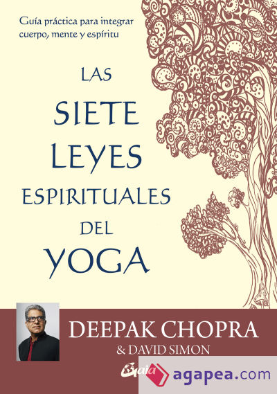 Las siete leyes espirituales del yoga: Guía práctica para integrar cuerpo, mente y espíritu