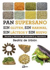 Portada de Pan supersano sin gluten, sin harinas, sin l&aacute;cteos y sin huevo