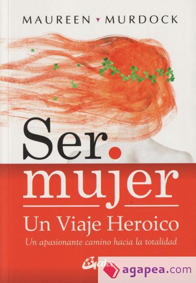 Ser mujer: un viaje heroico Ser mujer: un viaje heroico