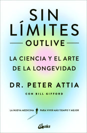 Portada de Sin límites (Outlive): La ciencia y el arte de la longevidad