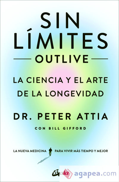 Sin límites (Outlive): La ciencia y el arte de la longevidad