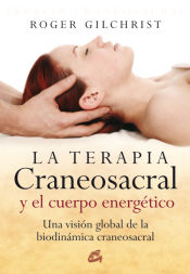 Portada de TERAPIA CRANEOSACRAL Y EL CUERPO ENERGÉTICO, LA