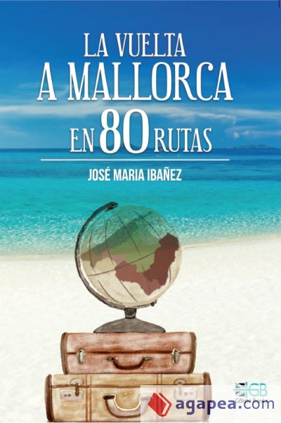 La vuelta a Mallorca en 80 rutas