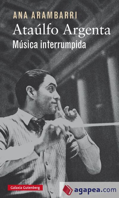 Ataúlfo Argenta. Música interrumpida