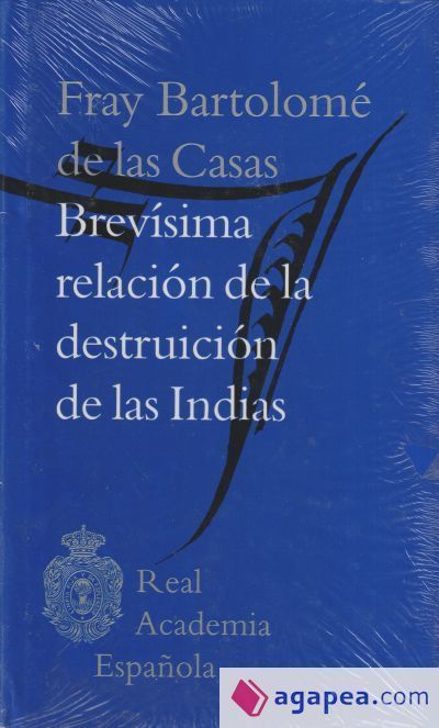 Brevísima relación de la destruición de las indias Brevísima relación de la destruición de las indias