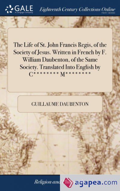 THE LIFE OF ST. JOHN FRANCIS REGIS, OF THE SOCIETY OF JESUS. WRITTEN IN ...