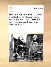 Portada de The musical miscellany; being a collection of choice songs, set to the violin and flute, by the most eminent masters. ... Volume 2 of 6