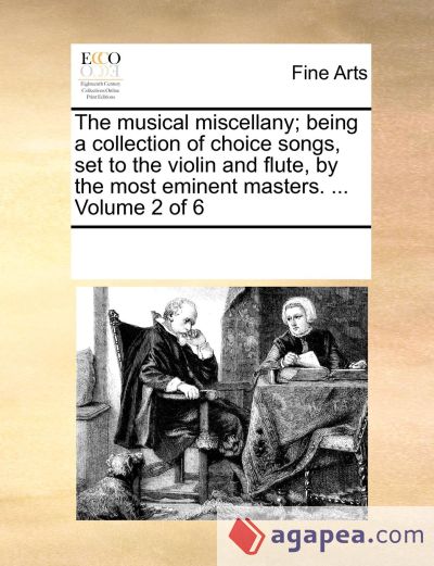 The musical miscellany; being a collection of choice songs, set to the violin and flute, by the most eminent masters. ... Volume 2 of 6