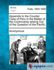 Portada de Appendix to the Counter Case of Peru in the Matter of the Controversy arising Out of the Question of the Pacific