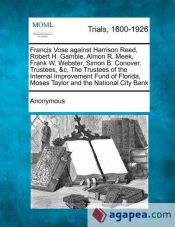 FRANCIS VOSE AGAINST HARRISON REED, ROBERT H. GAMBLE, ALMON R. MEEK ...
