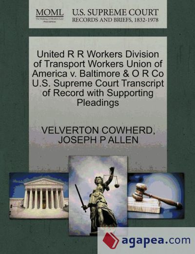 Baltimore Transcript UNITED R R WORKERS DIVISION OF TRANSPORT WORKERS UNION OF AMERICA V ...