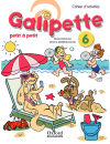 Galipette petit à petit 6. Cahier d'activités