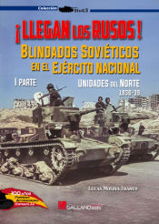 Portada de ¡Llegan los rusos! Blindados Soviéticos en el Ejército Nacional (1ª parte). Unidades del Norte, 1936-39