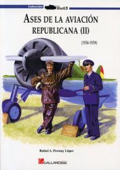 Portada de ASES DE LA AVIACION REPUBLICANA (1936-1939) (II)