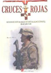 Portada de Cruces Rojas: Historia de los soldados españoles condecorados en Afganistán