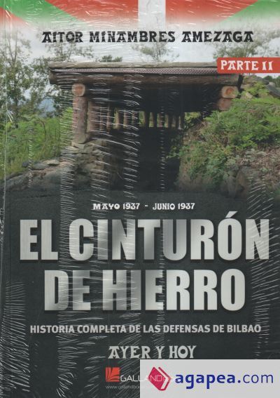 El cinturon de hierro. Ayer y hoy. Parte II: Historia completa de las defensas de Bilbao