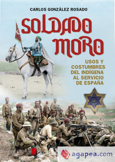 Soldado moro: Usos y costumbres del indígena al servicio de España