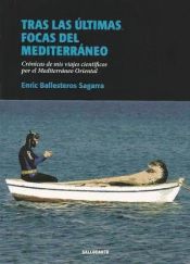 Portada de Tras las últimas focas del Mediterráneo: crónicas de mis viajes científicos por el Mediterráneo Oriental