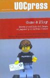 Game & Play. Diseño y análisis del juego, el jugador y el sistema lúdico