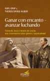 Ganar con encanto-Avanzar luchando: Teresa de Jes&uacute;s e Ignacio de Loyola: una conversaci&oacute;n sobre g&eacute;nero y espiritualidad.