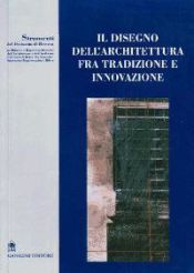 Portada de Disegno dell'architettura fra tradizione e innovazione. Strumenti del dottorato di ricerca