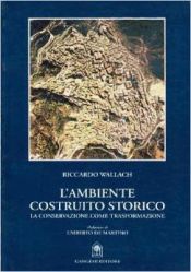 Portada de L'ambiente costruito storico. La conservazione come trasformazione