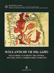 Portada de Sulle antiche vie del Lazio. Storia, natura, pellegrini in cammino