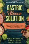 Gastric Sleeve Solution: The Ultimate Bariatric Bypass Weight Loss Surgery Recipes and Alkaline Cookbook for Rapid Recovery and Healing: Writte