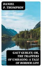 Portada de Gaut Gurley; Or, the Trappers of Umbagog: A Tale of Border Life (Ebook)