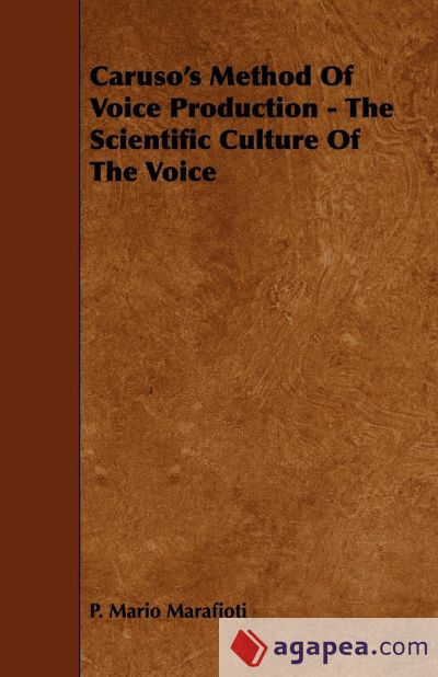 Carusoâ€™s Method Of Voice Production - The Scientific Culture Of The Voice