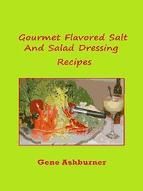 Portada de Gourmet Flavored Salt And Salad Dressing Recipes (Ebook)