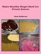 Portada de Make Healthy Magic Shell Ice Cream Sauces (Ebook)