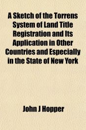 A SKETCH OF THE TORRENS SYSTEM OF LAND TITLE REGISTRATION AND ITS ...