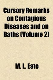Cursory Remarks on Contagious Diseases and on Baths (Volume 2)