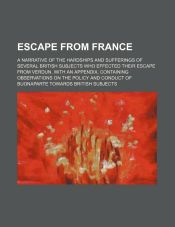 Portada de Escape From France; A Narrative of the Hardships and Sufferings of Several British Subjects Who Effected Their Escape From Verdun. With an Appendix, Containing Observations on the Policy and Conduct of Buonaparte Towards British Subjects