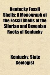 Kentucky Shells KENTUCKY FOSSIL SHELLS; A MONOGRAPH OF THE FOSSIL SHELLS OF THE ...