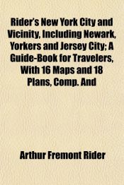 RIDER'S NEW YORK CITY AND VICINITY, INCLUDING NEWARK, YORKERS AND ...