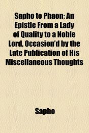 Sapho to Phaon; An Epistle From a Lady of Quality to a Noble Lord, Occasion'd by the Late Publication of His Miscellaneous Thoughts