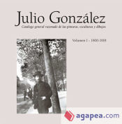 Portada de Julio González. Obra completa / Complete works. Vol. I (1900-1912)