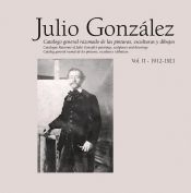 Portada de Julio González. Obra completa / Complete works. Vol. II (1912-1921)