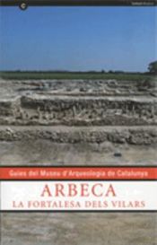 Portada de ARBECA. La fortalesa dels Vilars. Guies del Museu d'Arqueologia de Catalunya