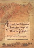 Portada de Actes de les Primeres Jornades sobre el Bosc de Poblet. Del règim senyorial a la gestió pública. Poblet, 12 i 13 de novembre de 2004