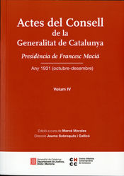 Portada de Actes del Consell de la Generalitat de Catalunya: Presidència de Francesc Macià. Any 1931 (octubre-desembre). Volum IV